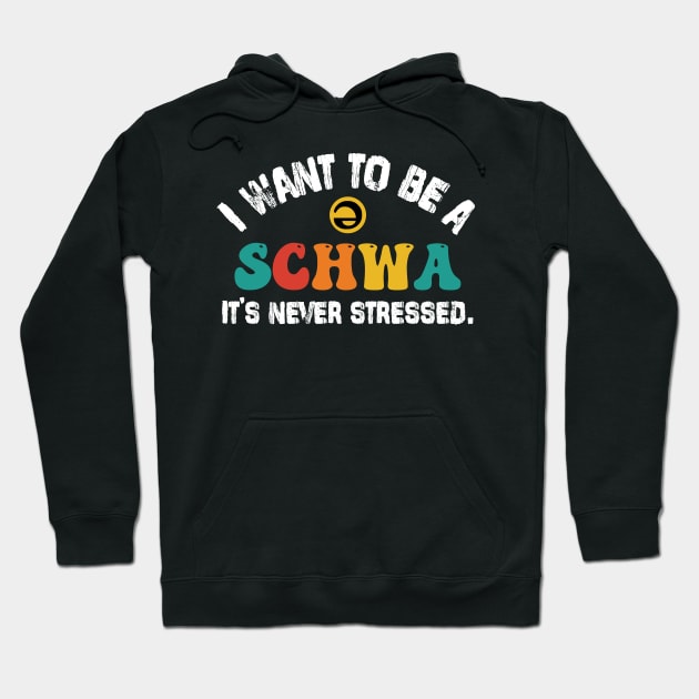 I Want To Be A Schwa It's Never Stressed Science Of Reading Hoodie by deafcrafts